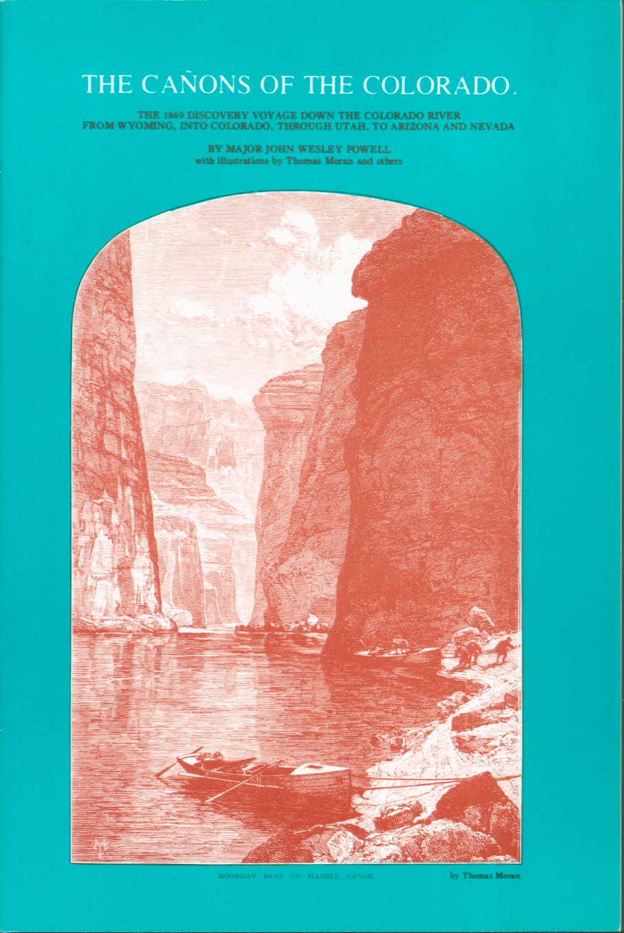 THE CAÑONS OF THE COLORADO-- the 1869 discovery voyage down the Colorado River. by Major John Wesley Powell.